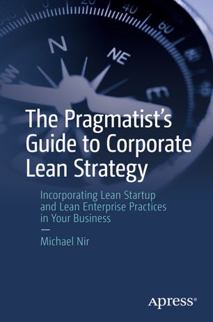 The Pragmatists Guide To Corporate Lean Strategy 1st Ed Michael Nir