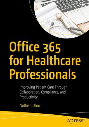 Office 365 For Healthcare Professionals 1st Ed Nidhish Dhru