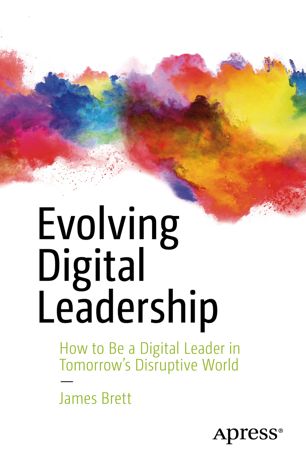 Evolving Digital Leadership 1st Ed James Brett