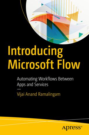 Introducing Microsoft Flow Automating Workflows Between Apps And Services 1st Ed Vijai Anand Ramalingam