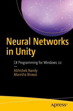 Neural Networks In Unity 1st Ed Abhishek Nandy Manisha Biswas