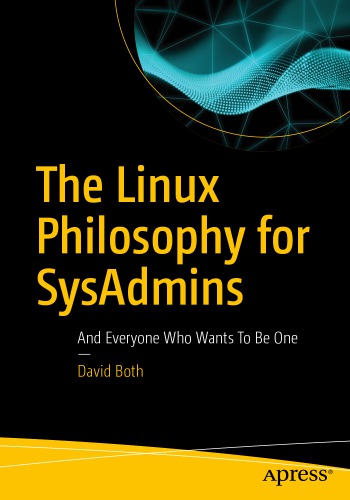 The Linux Philosophy For Sysadmins And Everyone Who Wants To Be One 1st Edition David Both