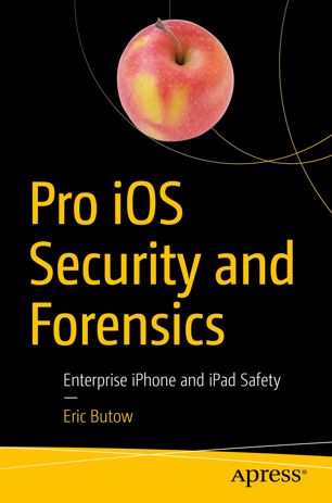 Pro Ios Security And Forensics 1st Ed Eric Butow