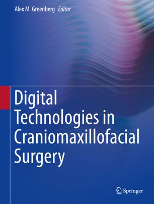 Digital Technologies In Craniomaxillofacial Surgery 1st Ed Alex M Greenberg