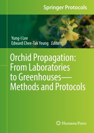 Orchid Propagation From Laboratories To Greenhousesmethods And Protocols 1st Ed Yungi Lee