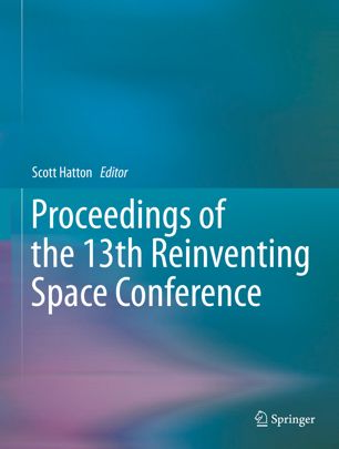 Proceedings Of The 13th Reinventing Space Conference 1st Ed Scott Hatton