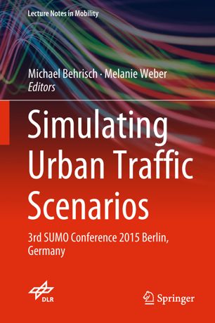 Simulating Urban Traffic Scenarios 1st Ed Michael Behrisch Melanie Weber