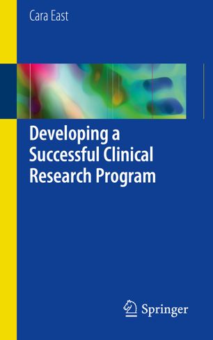 Developing A Successful Clinical Research Program 1st Ed Cara East