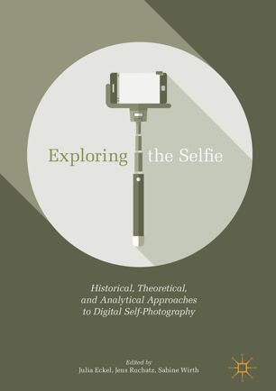 Exploring The Selfie 1st Ed Julia Eckel Jens Ruchatz Sabine Wirth