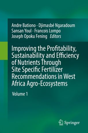 Improving The Profitability Sustainability And Efficiency Of Nutrients Through Site Specific Fertilizer Recommendations In West Africa Agroecosystems 1st Ed Andre Bationo