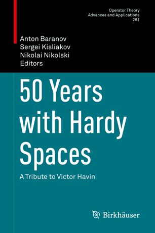 50 Years With Hardy Spaces 1st Ed Anton Baranov Sergei Kisliakov