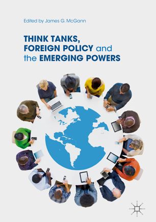 Think Tanks Foreign Policy And The Emerging Powers 1st Ed James G Mcgann