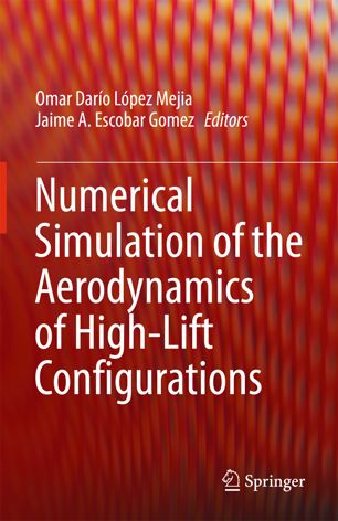 Numerical Simulation Of The Aerodynamics Of Highlift Configurations 1st Ed Omar Daro Lpez Mejia