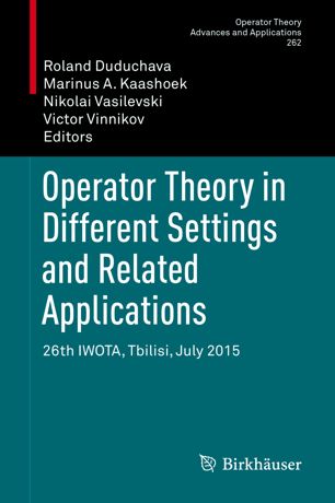 Operator Theory In Different Settings And Related Applications 1st Ed Roland Duduchava