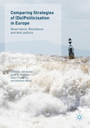 Comparing Strategies Of Depoliticisation In Europe 1st Ed Jim Buller
