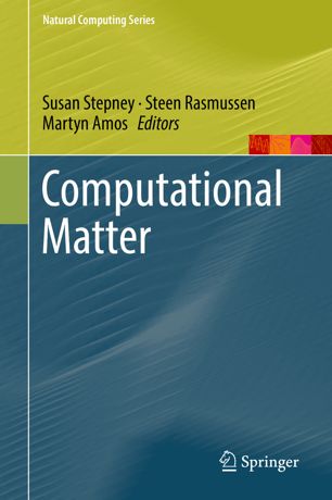 Computational Matter 1st Ed Susan Stepney Steen Rasmussen Martyn Amos