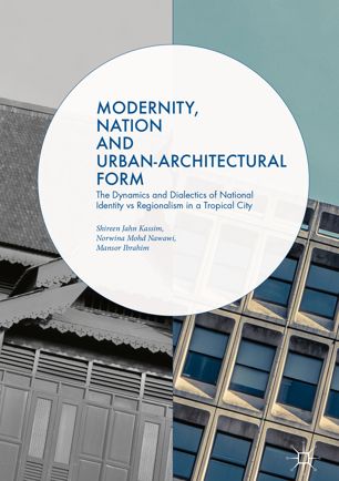 Modernity Nation And Urbanarchitectural Form 1st Ed Shireen Jahn Kassim