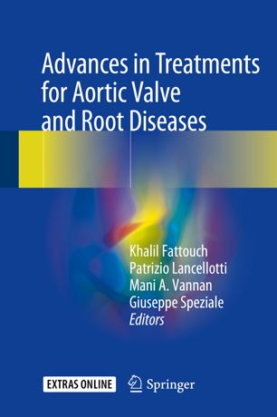 Advances In Treatments For Aortic Valve And Root Diseases 1st Ed Khalil Fattouch