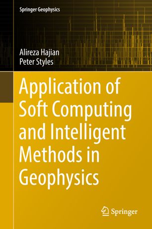 Application Of Soft Computing And Intelligent Methods In Geophysics 1st Ed Alireza Hajian