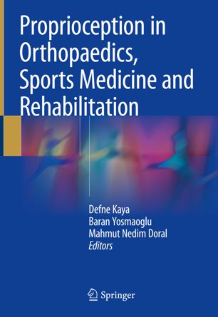 Proprioception In Orthopaedics Sports Medicine And Rehabilitation 1st Ed Defne Kaya