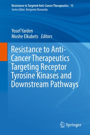 Resistance To Anticancer Therapeutics Targeting Receptor Tyrosine Kinases And Downstream Pathways 1st Ed Yosef Yarden