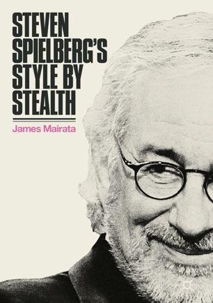 Steven Spielbergs Style By Stealth 1st Ed James Mairata