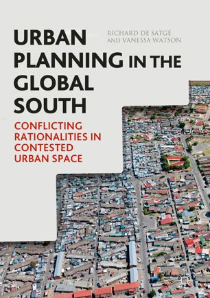 Urban Planning In The Global South 1st Ed Richard De Satg