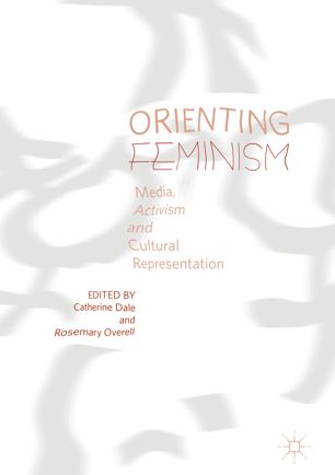 Orienting Feminism 1st Ed Catherine Dale Rosemary Overell