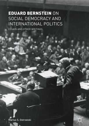 Eduard Bernstein On Social Democracy And International Politics 1st Ed Marius S Ostrowski