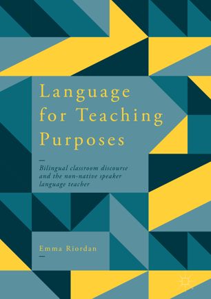 Language For Teaching Purposes 1st Ed Emma Riordan