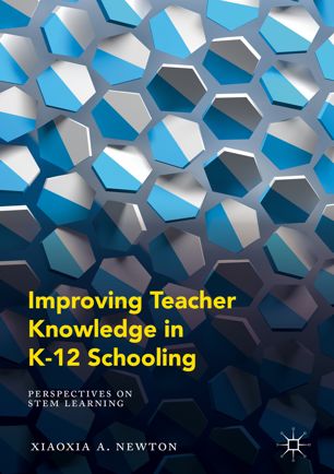 Improving Teacher Knowledge In K12 Schooling 1st Ed Xiaoxia A Newton
