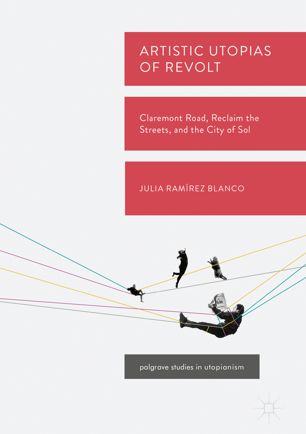 Artistic Utopias Of Revolt 1st Ed Julia Ramírez Blanco