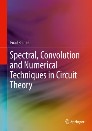 Spectral Convolution And Numerical Techniques In Circuit Theory 1st Ed Fuad Badrieh