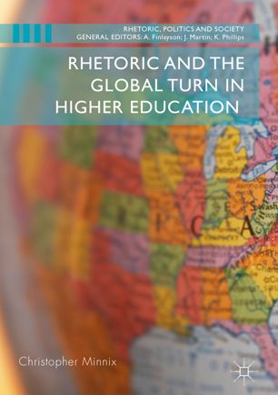 Rhetoric And The Global Turn In Higher Education 1st Ed Christopher Minnix