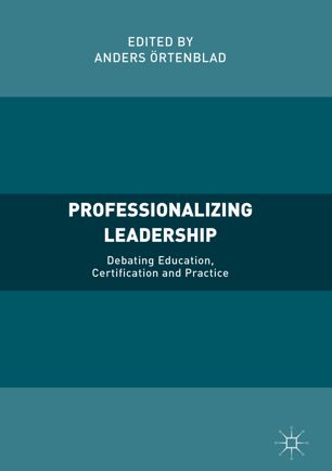 Professionalizing Leadership 1st Ed Anders Rtenblad