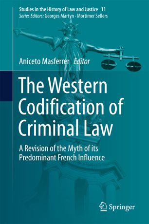 The Western Codification Of Criminal Law 1st Ed Aniceto Masferrer