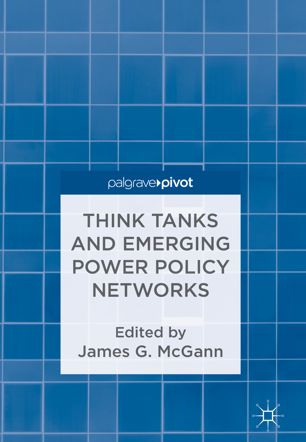 Think Tanks And Emerging Power Policy Networks 1st Ed James G Mcgann
