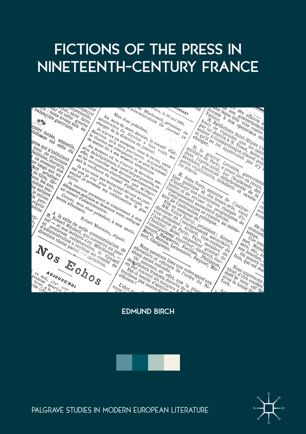 Fictions Of The Press In Nineteenthcentury France 1st Ed Edmund Birch