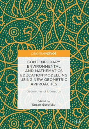 Contemporary Environmental And Mathematics Education Modelling Using New Geometric Approaches 1st Ed Susan Gerofsky