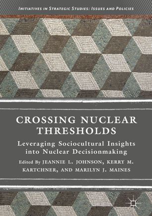 Crossing Nuclear Thresholds 1st Ed Jeannie L Johnson Kerry M Kartchner