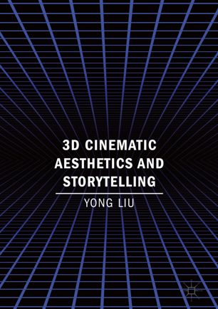3d Cinematic Aesthetics And Storytelling 1st Ed Yong Liu