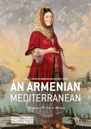 An Armenian Mediterranean 1st Ed Kathryn Babayan Michael Pifer