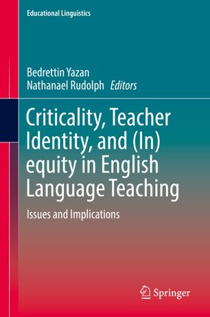 Criticality Teacher Identity And Inequity In English Language Teaching 1st Ed Bedrettin Yazan