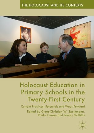 Holocaust Education In Primary Schools In The Twentyfirst Century Current Practices Potentials And Ways Forward 1st Ed Clauschristian W Szejnmann
