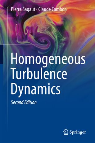 Homogeneous Turbulence Dynamics 2nd Ed Pierre Sagaut Claude Cambon