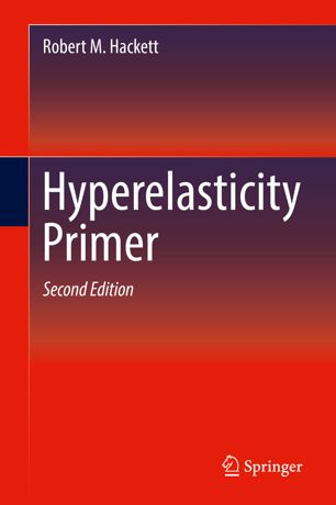 Hyperelasticity Primer 2nd Ed Robert M Hackett