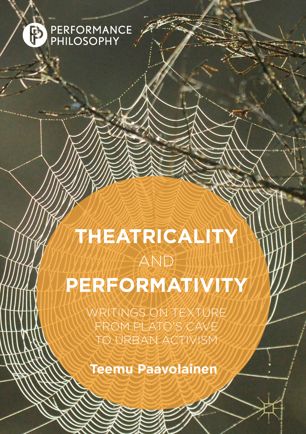 Theatricality And Performativity 1st Ed Teemu Paavolainen