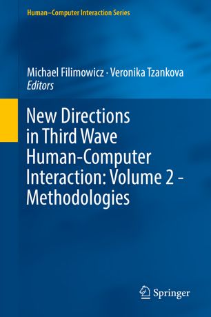 New Directions In Third Wave Humancomputer Interaction Volume 2 Methodologies 1st Ed Michael Filimowicz