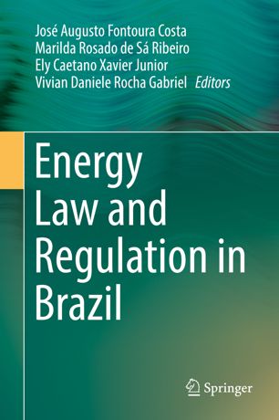 Energy Law And Regulation In Brazil 1st Ed Jos Augusto Fontoura Costa