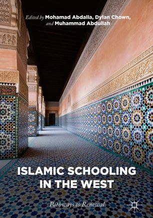 Islamic Schooling In The West 1st Ed Mohamad Abdalla Dylan Chown